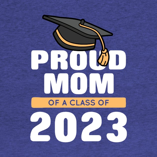 Proud Mom Of A Class Of 2023 Graduate 2 by hongtrashop